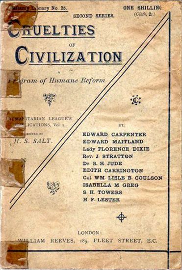 Cruelties of Civilization - Henry S. Salt (Editor), Humanitarian League Publication