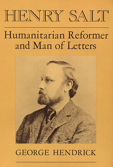 Henry Salt Humanitarian Reformer and Man of Letters - George Hendrick